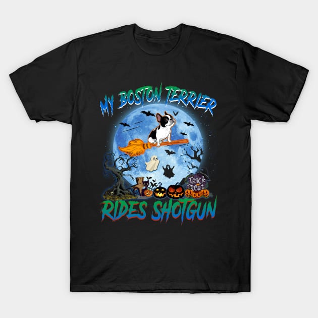 My Boston Terrier Rides Shotgun Witch Halloween T-Shirt by Chapmanx